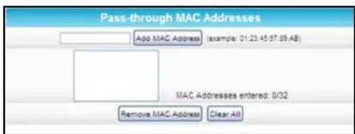 Pass-through MAC Addresses Add MAC Address (example: 01.23.45.97.09.AB) MAC Addresses entered: 0/32 Remove MAC Address Clear All