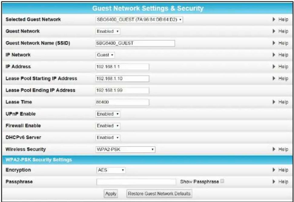 Guest Network Settings & Security Selected Guest Network SBG6400_GUEST (7A:96:84:DB:64:D2) ▶ Help Guest Network Enabled ▶ Help Guest Network Name (SSID) SBG6400_GUEST ▶ Help IP Network Guest ▶ Help IP Address 192.168.1.1 ▶ Help Lease Pool Starting IP Address 192.168.1.10 ▶ Help Lease Pool Ending IP Address 192.168.1.99 Lease Time 86400 ▶ Help UPnP Enable Enabled ▶ Firewall Enable Enabled ▶ DHCPv6 Server Enabled ▶ Wireless Security WPA2-PSK ▶ Help WPA2-PSK Security Settings Encryption AES ▶ Help Passphrase Show Passphrase ▶ Help Apply Restore Guest Network Defaults