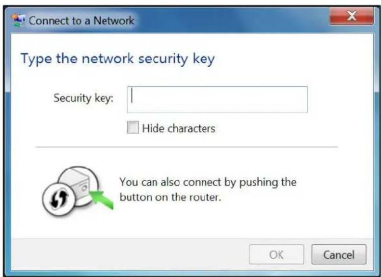 Connect to a Network Type the network security key Security key: Hide characters You can also connect by pushing the button on the router. OK Cancel