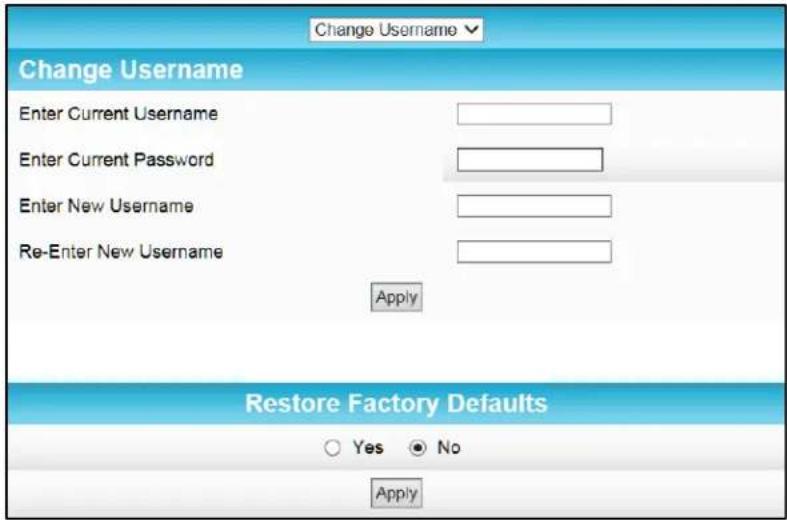 Change Username Change Username Enter Current Username Enter Current Password Enter New Username Re-Enter New Username Apply Restore Factory Defaults Yes No Apply