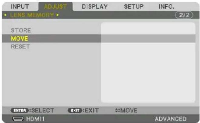 INPUT ADJUST DISPLAY SETUP INFO. LENS MEMORY 2/2 STORE MOVE RESET ENTER :SELECT EXIT :EXIT :MOVE HDMI1 ADVANCED