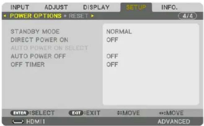 INPUT ADJUST DISPLAY SETUP INFO. POWER OPTIONS • RESET ▶ 4/4 STANDBY MODE DIRECT POWER ON AUTO POWER ON SELECT AUTO POWER OFF OFF TIMER NORMAL OFF OFF OFF ENTER :SELECT EXIT :EXIT #:MOVE #:MOVE HDMI1 ADVANCED
