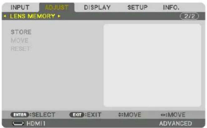 INPUT ADJUST DISPLAY SETUP INFO. LENS MEMORY 2/2 STORE MOVE RESET ENTER :SELECT EXIT :EXIT :MOVE :MOVE HDMI ADVANCED