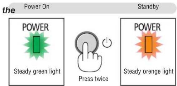 the Power On Standby POWER Steady green light Press twice POWER Steady orange light
