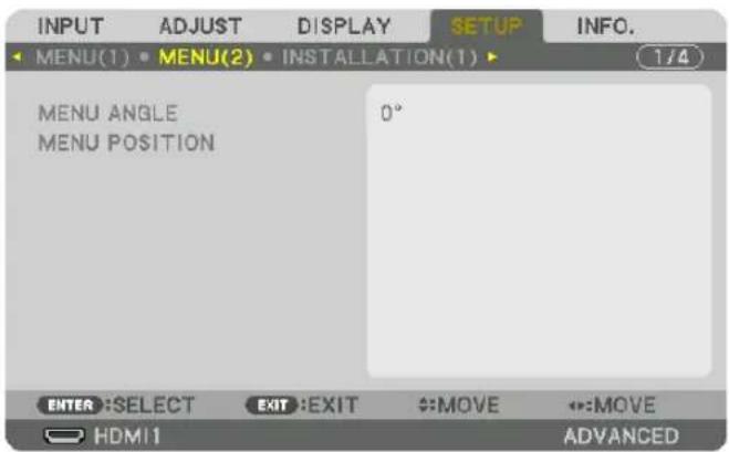 INPUT ADJUST DISPLAY SETUP INFO. MENU(1) MENU(2) INSTALLATION(1) MENU ANGLE MENU POSITION 0° ENTER:SELECT EXIT:EXIT MOV E:MOVE HDMI ADVANCED