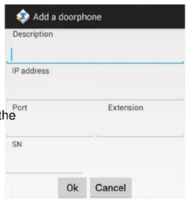 Add a doorphone Description IP address Port Extension SN Ok Cancel