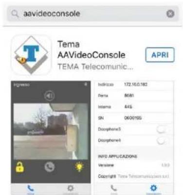 aavideoconsole Tema AAVideoConsole TEMA Telecomunic... APRI Indirizzo 172.16.0.182 Revia 8081 Interna 445 SN 0600/195 Disorphone3 Disorphone4 INFO APLICAZIONE Version: 1.93 Copyright Tema Telecomunic (win sul)