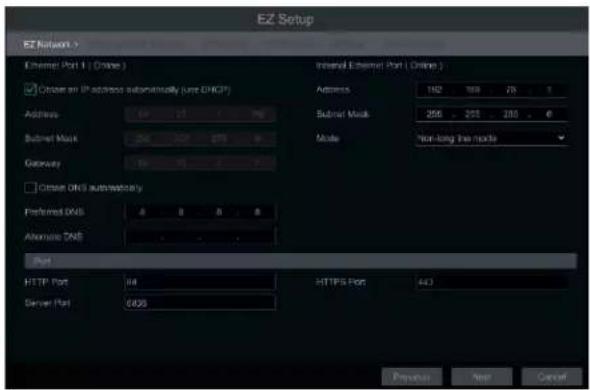 EZ Setup EZ Network > Internet External Port ( Online ) Access: 192 198 76 1 Subnet Mask: 256 258 260 6 Mode: Non-long line roads Internet External Port ( Online ) Address: 192 198 76 1 Subnet Mask: 256 258 260 6 Gateway: 192 198 260 6 Internet External Port ( Online ) Address: 192 198 76 1 Subnet Mask: 256 258 260 6 Mode: Non-long line roads Preferred DNS: 4 8 8 8 Alternate DNS: Port HTTP Port: 44 Server Port: 6835 HTTPS Port: 443 Prevent, Next Cancel