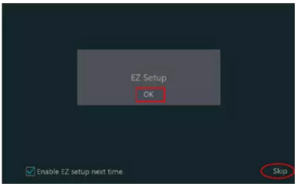 EZ Setup OK Enable EZ setup next time. Skip