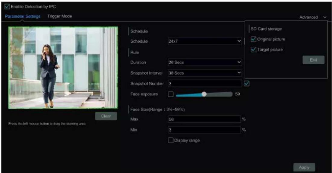Enable Detection by IPC Parameter Settings Trigger Mode Schedule Schedule 24x7 Rule Duration 20 Secs Snapshot Interval 30 Secs Snapshot Number 3 Face exposure 50 Face Size(Range : 3%~50%) Max 50 % Min 3 % Display range Press the left mouse button to drag the drawing area Clear Advanced SD Card storage Original picture Target picture Exit Apply