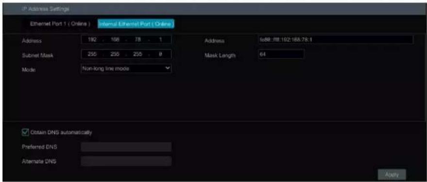 IP Address Settings Ethernet Port 1 ( Online ) Internal Ethernet Port ( Online ) Address 192 . 166 . 78 . 1 Subnet Mask 255 . 255 . 255 . 8 Mode Non-long line mode Address fo88:88.102-168.78.1 Mask Length 64 Obtain DNS automatically Preferred DNS Alternate DNS Abay