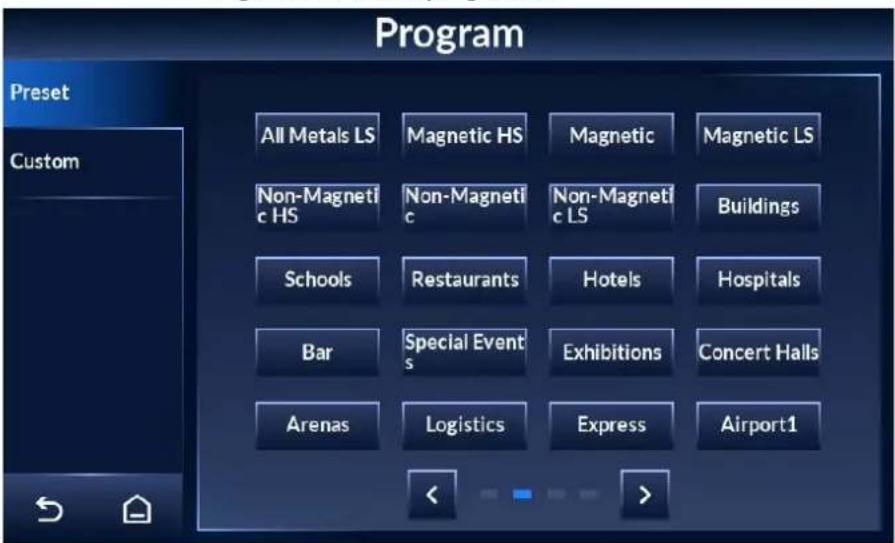 Program Preset Custom All Metals LS Magnetic HS Magnetic Magnetic LS Non-Magnetic HS Non-Magnetic Non-Magnetic LS Buildings Schools Restaurants Hotels Hospitals Bar Special Events Exhibitions Concert Halls Arenas Logistics Express Airport1