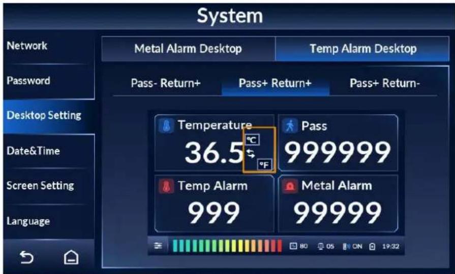 System Network Password Desktop Setting Date&Time Screen Setting Language Metal Alarm Desktop Temp Alarm Desktop Pass- Return+ Pass+ Return+ Pass+ Return- Temperature 36.5 °C F Pass 999999 Temp Alarm 999 Metal Alarm 99999 80 05 ON 19:32