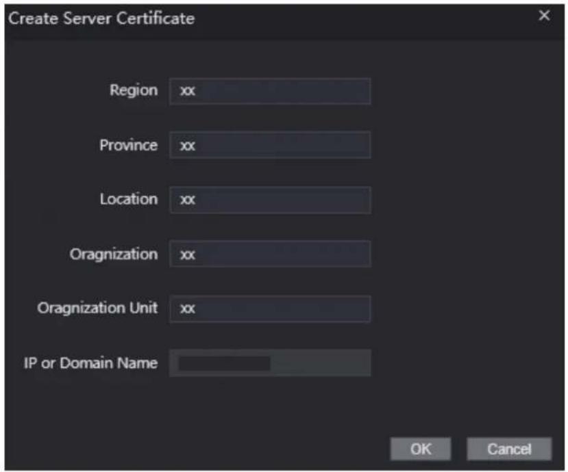 Create Server Certificate Region xx Province xx Location xx Oragnization xx Oragnization Unit xx IP or Domain Name OK Cancel