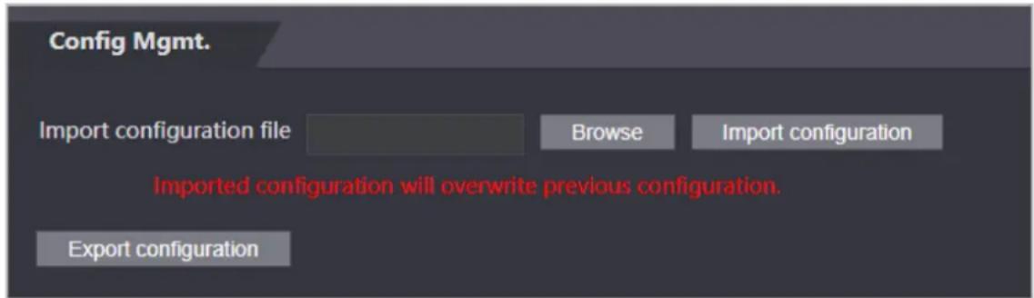 Config Mgmt. Import configuration file Browse Import configuration Imported configuration will overwrite previous configuration. Export configuration