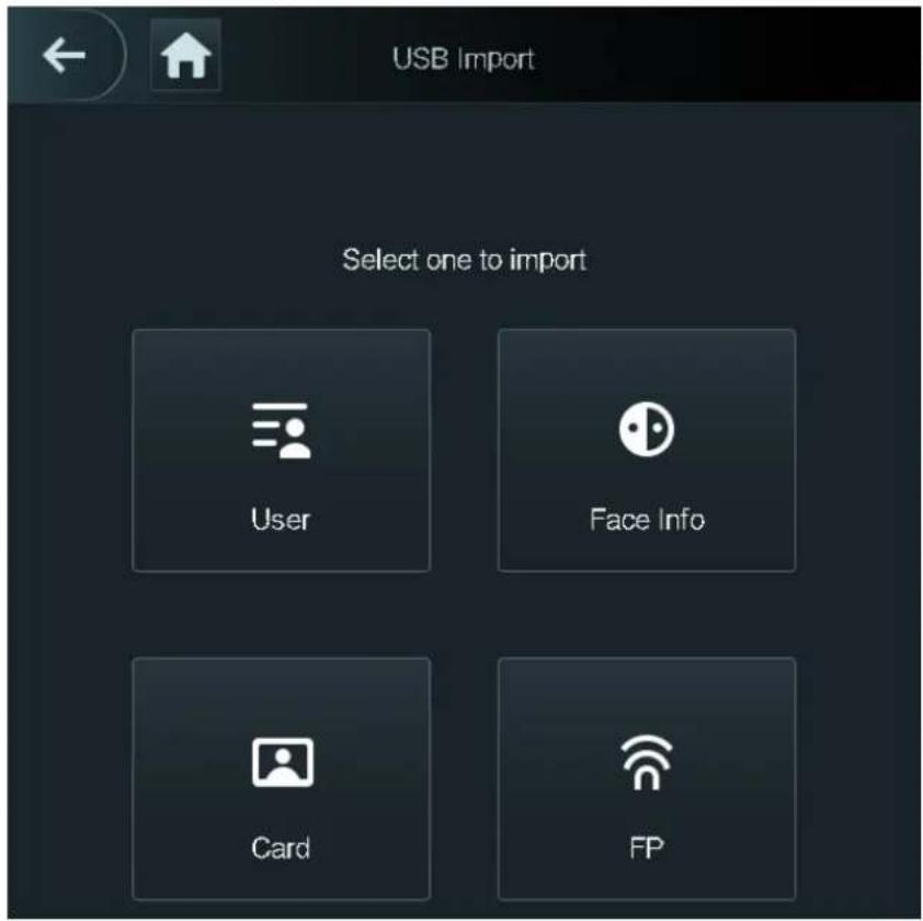 USB Import Select one to import User Face Info Card FP