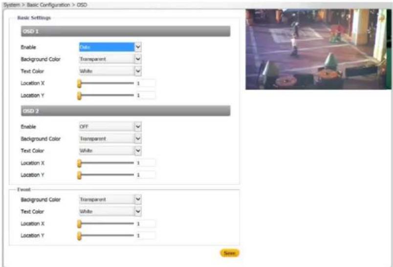 System > Basic Configuration > OSD Basic Settings OSD 1 Enable: Background Color: Text Color: Location X: Location Y: OSD 2 Enable: Background Color: Text Color: Location X: Location Y: Event Background Color: Text Color: Location X: Location Y: Save