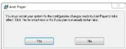 Yus must restart your system for the configuration changes made to Axel Player to take effect. Click Yes to restart now or No if you plan to manually restart late. Yes No