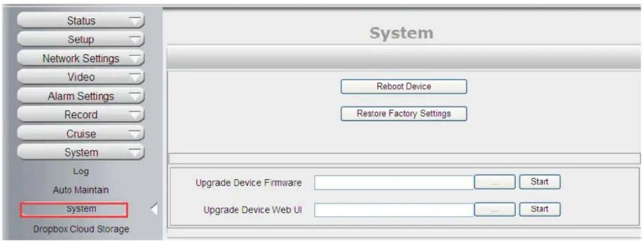 Status Setup Network Settings Video Alarm Settings Record Cruise System Log Auto Maintain System Dropbox Cloud Storage System Reboot Device Restore Factory Settings Upgrade Device Firmware ... Start Upgrade Device Web UI ... Start