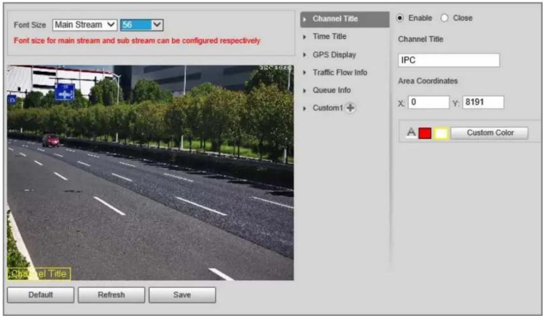 Font Size Main Stream 56 Font size for main stream and sub stream can be configured respectively Channel Title Time Title GPS Display Traffic Flow Info Queue Info Custom1 + Channel Title IPC Area Coordinates X: 0 Y: 8191 Custom Color Channel Title Default Refresh Save