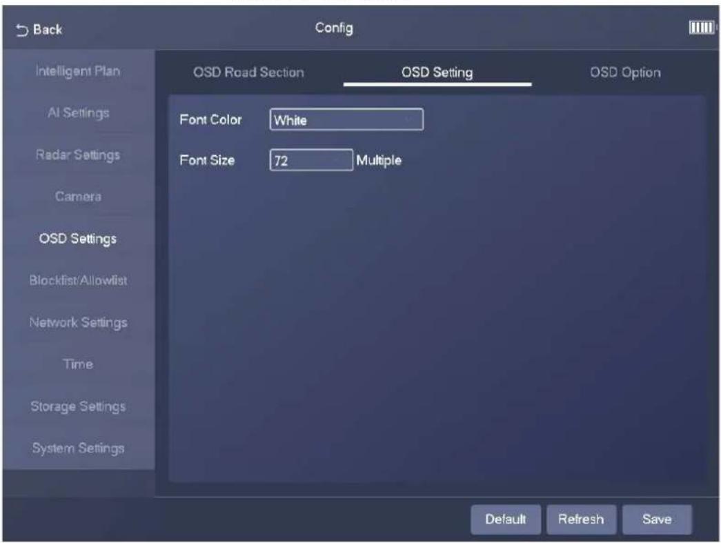 Back Config Intelligent Plan AI Settings Radar Settings Camera OSD Settings Blockfirst/Allowlist Network Settings Time Storage Settings System Settings OSD Road Section OSD Setting OSD Option Font Color White Font Size 72 Multiple Default Refresh Save