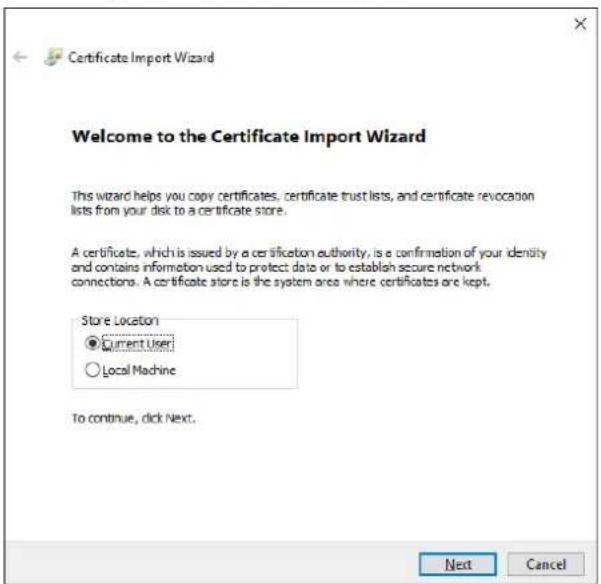 Certificate Import Wizard Welcome to the Certificate Import Wizard This wizard helps you copy certificates, certificate trust lists, and certificate revocation lists from your disk to a certificate store. A certificate, which is issued by a certification authority, is a confirmation of your identity and contains information used to protect data or to establish secure network connections. A certificate store is the system area where certificates are kept. Store Location ● Current User ○ Local Machine To continue, click Next. Next Cancel