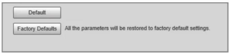 Default Factory Defaults All the parameters will be restored to factory default settings.