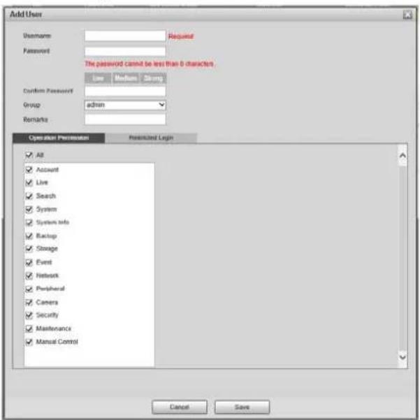 Add User Username: Password: The password cannot be less than 0 characters. Line Medium Strong Confirm Password Group: admin Remarks: Operation Permission Prescribed Login All Account Live Search System System info Backup Storage Event Network Peripheral Camera Security Maintenance Manual Control Cancel Save