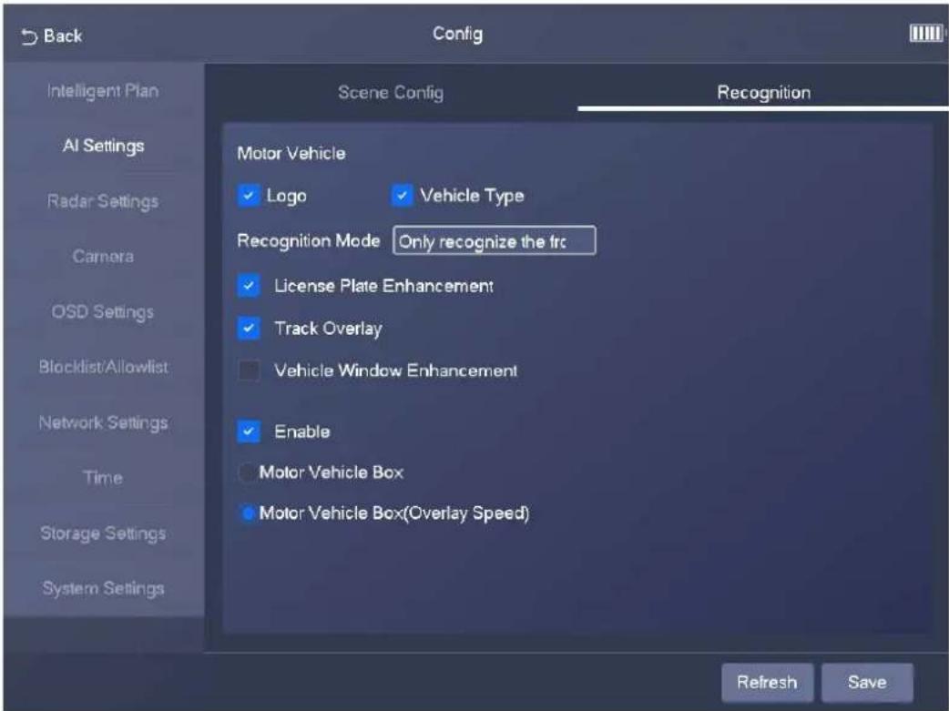 Back Config Intelligent Plan AI Settings Radar Settings Camera OSD Settings Blocklist/Allowlist Network Settings Time Storage Settings System Settings Scene Config Recognition Motor Vehicle ✓ Logo ✓ Vehicle Type Recognition Mode Only recognize the frc ✓ License Plate Enhancement ✓ Track Overlay ■ Vehicle Window Enhancement ✓ Enable ○ Motor Vehicle Box ● Motor Vehicle Box(Overlay Speed) Refresh Save