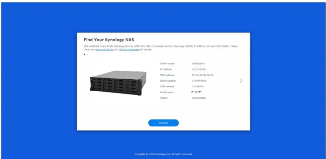 Find Your Synology NAS With Addictant helpa locate Synology devices within the LAR. To provide services, Synology collects IP address and port information. Please check our Series of Service and Survey Statement for details. Server name DrakStation IP address 10.17.46.59 MAC address 08-13.33.802-88-75 Serial number 1740898826 DSM version 7.0-46579 Model name 1522-215* Status Not installed Connect Copyright © 2020 Synology Inc. All rights reserved.