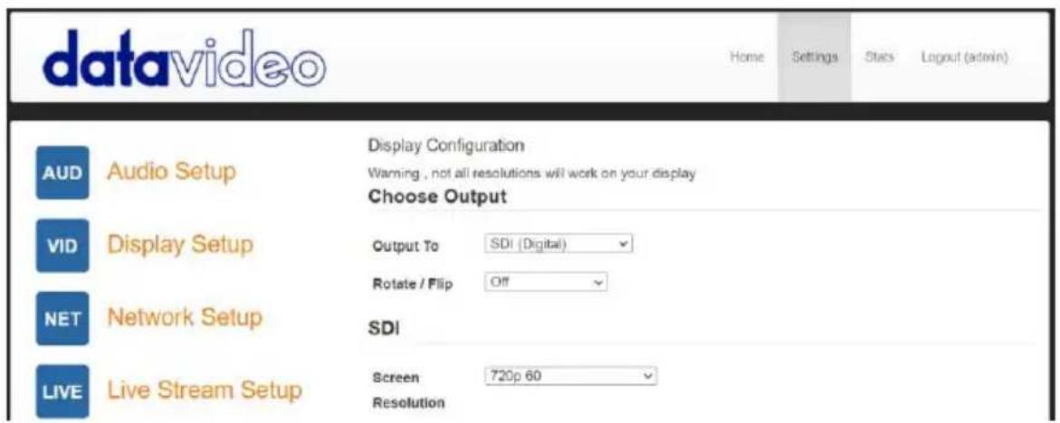 datavideo Home Settings Stats Layout (admin) AUD Audio Setup Display Configuration Warning , not all resolutions will work on your display Choose Output VID Display Setup Output To SDI (Digital) Rotate / Flip Off NET Network Setup SDI LIVE Live Stream Setup Screen 720p 60 Resolution