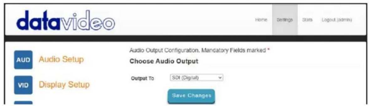 datavideo Home Settings Stats Logout (admin) Audio Setup Audio Output Configuration. Mandatory Fields marked * Choose Audio Output Output To SDI (Digital) Display Setup Save Changes