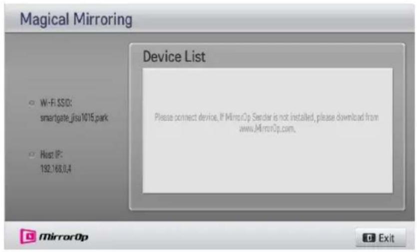 Magical Mirroring Device List W-Fi SSD: smartgate_jisu1016.park Host IP: 132.168.0.4 Please connect device, If MirrorOp Sender is not installed, please download from www.MirrorOp.com. MirrorOp Exit