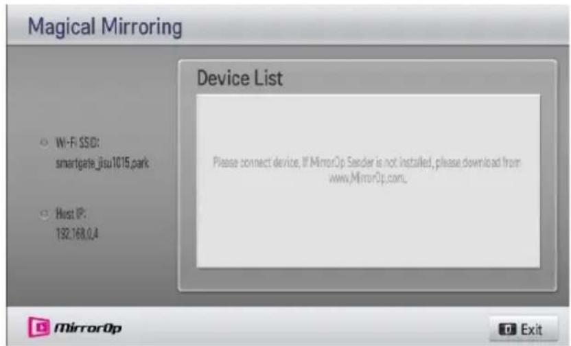 Magical Mirroring Device List Wi-Fi SSD: smartgate_jisu1015.park Host IP: 192.168.0.4 Please connect device, If MirrorOp Sender is not installed, please download from www.MirrorOp.com. MirrorOp Exit