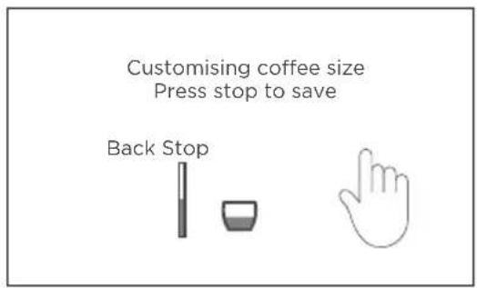 Customising coffee size Press stop to save Back Stop