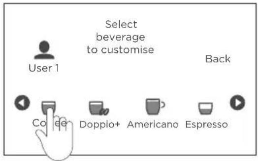 Select beverage to customise User 1 Back Coffee Doppio+ Americano Espresso