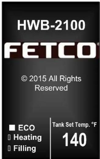 HWB-2100 FETCO® © 2015 All Rights Reserved ■ ECO □ Heating □ Filling Tank Set Temp. °F 140