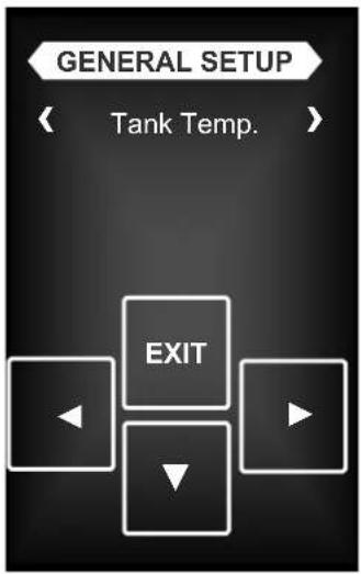 GENERAL SETUP < Tank Temp. > EXIT