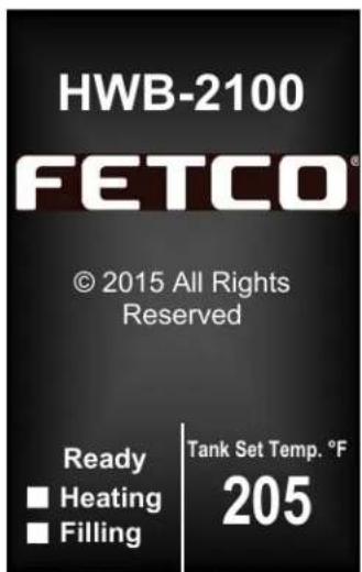 HWB-2100 FETCO® © 2015 All Rights Reserved Ready ■ Heating ■ Filling Tank Set Temp. °F 205