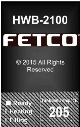 HWB-2100 FETCO® © 2015 All Rights Reserved ■ Ready □ Heating □ Filling Tank Set Temp °F 205