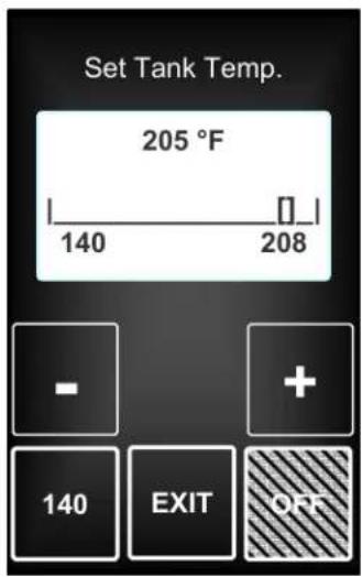 Set Tank Temp. 205 °F 140 208 - + 140 EXIT OFF