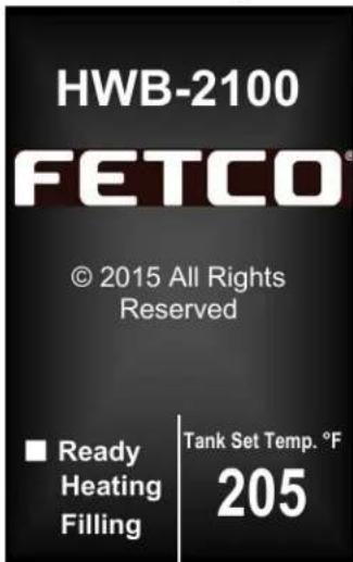 HWB-2100 FETCO® © 2015 All Rights Reserved ■ Ready Heating Filling Tank Set Temp. °F 205