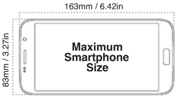 163mm / 6.42in Maximum Smartphone Size 88mm / 3.27in