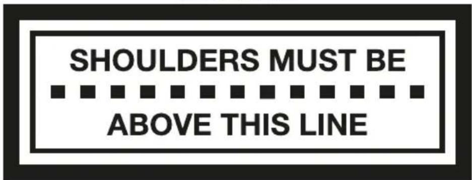 SHOULDERS MUST BE ABOVE THIS LINE