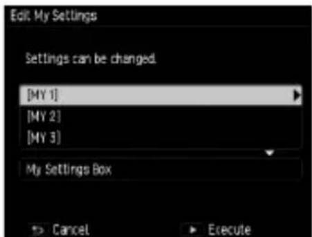 Edit My Settings Settings can be changed. [MY 1] [MY 2] [MY 3] My Settings Box Cancel Execute