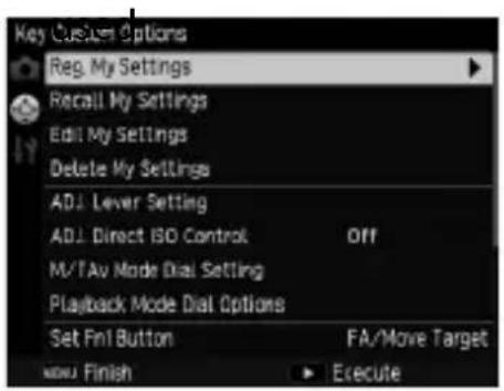 Key Custom Options Reg My Settings Recall My Settings Edit My Settings Delete My Settings ADJ Lever Setting ADJ Direct ISO Control Off M/TAv Mode Dial Setting Playback Mode Dial Options Set Fnl Button FA/Move Target NEW Finish Execute