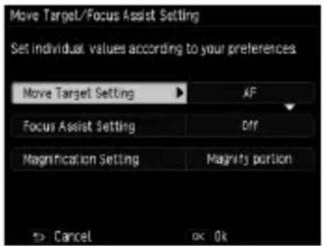 Move Target/Focus Assist Setting Set individual values according to your preferences Move Target Setting ▶ AF Focus Assist Setting Off Magnification Setting Magnify portion ▶ Cancel 0x 0k