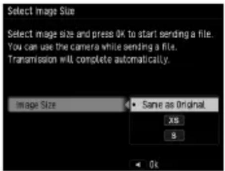 Select Image Size Select image size and press OK to start sending a file. You can use the camera while sending a file. Transmission will complete automatically. Image Size Same as Original X5 8 Ok