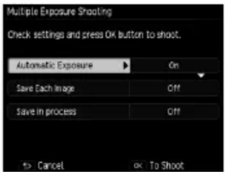Multiple Exposure Shooting Check settings and press OK button to shoot. Automatic Exposure On Save Each Image OFF Save in process OFF Cancel OK To Shoot