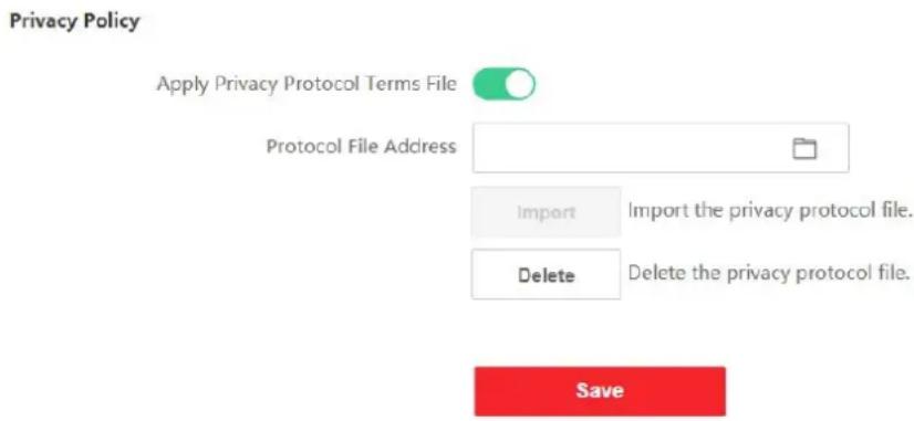 Privacy Policy Apply Privacy Protocol Terms File Protocol File Address Import Import the privacy protocol file. Delete Delete the privacy protocol file. Save